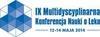 IX Multidyscyplinarna Konferencja Nauki o Leku